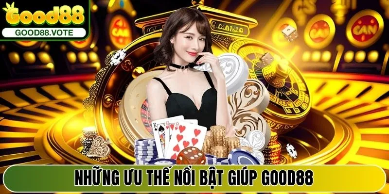 Những ưu thế nổi bật giúp Good88 thu hút thành viên