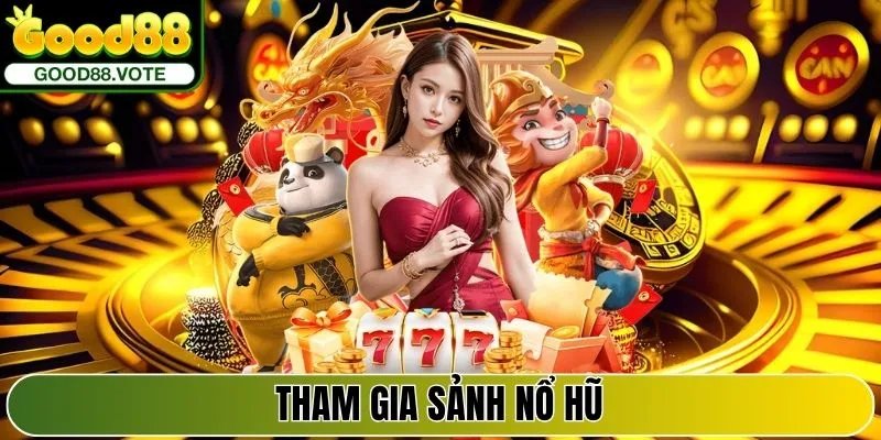 Tham gia sảnh Nổ Hũ