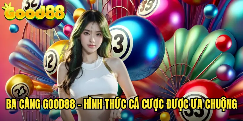 Ba Càng good88 - Hình Thức Cá Cược Được Ưa Chuộng