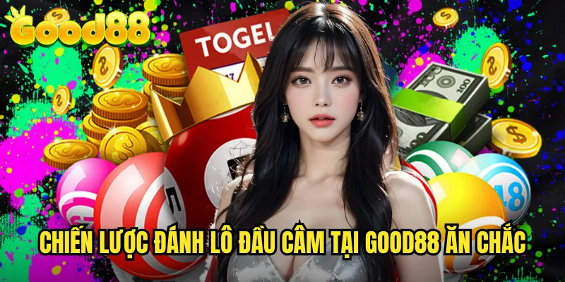 Lô Đầu Câm good88 - Kỹ Thuật Săn Lô Đặc Biệt Cho Dân Chơi Sành Sỏi 3 Chiến Lược Đánh Lô Đầu Câm Tại good88 Ăn Chắc