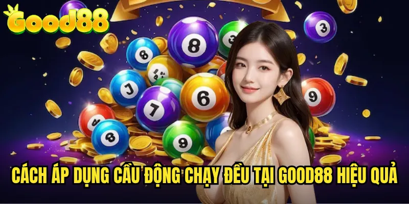 Soi Cầu Cầu Động Chạy Đều good88 - Phương Pháp Dự Đoán Số Độc Đáo 3 Cách Áp Dụng Cầu Động Chạy Đều Tại good88 Hiệu Quả