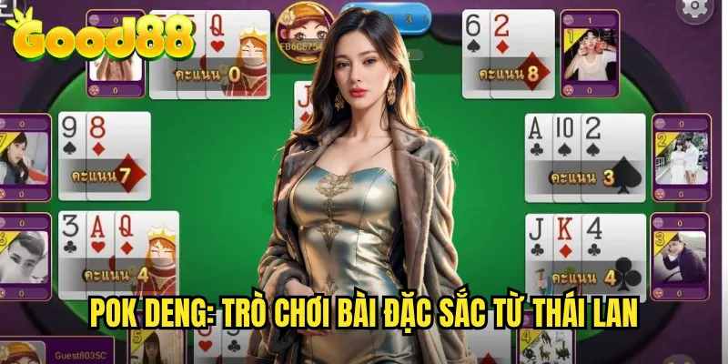 Pok Deng good88 - Bài ป๊อกเด้ง Thái Lan Hấp Dẫn Nhất Việt Nam 2 Pok Deng: Trò Chơi Bài Đặc Sắc Từ Thái Lan