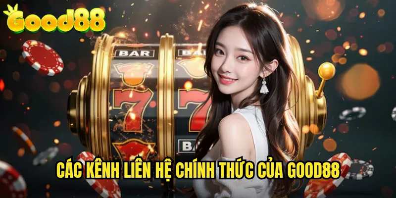 Liên Hệ good88 - Kết Nối Nhanh Chóng Với Đội Ngũ Hỗ Trợ Chuyên Nghiệp 1 Các Kênh Liên Hệ Chính Thức Của good88