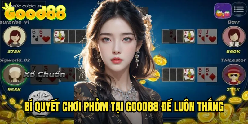 Phỏm good88 - Bài Tá Lả Việt Nam Đầy Kịch Tính 3 Bí Quyết Chơi Phỏm Tại good88 Để Luôn Thắng