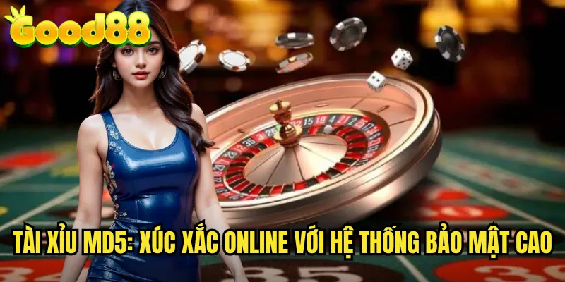 Tài Xỉu MD5: Xúc Xắc Online Với Hệ Thống Bảo Mật Cao