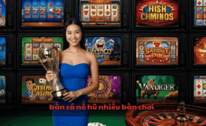 bắn cá nổ hũ nhiều bàn chơi