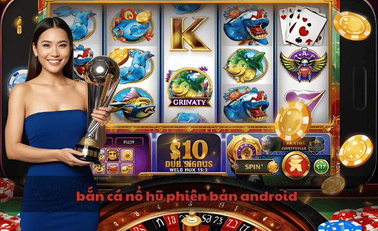 Bắn cá nổ hũ phiên bản Android: Top 5+ cổng game HOT 2026 2 Bắn cá nổ hũphiên bản Android