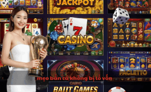 mẹo bắn cá không bị lỗ vốn